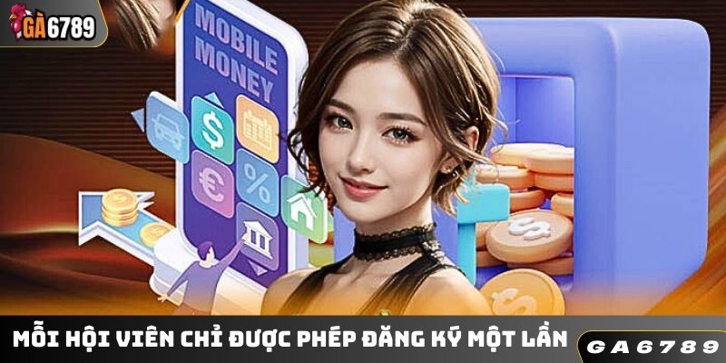 Mỗi hội viên chỉ được phép đăng ký một lần